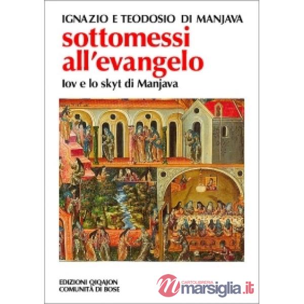 Sottomessi all'evangelo. Vita di Iov di Manjava. Testamento di Teodosio. Regola dello skytyk