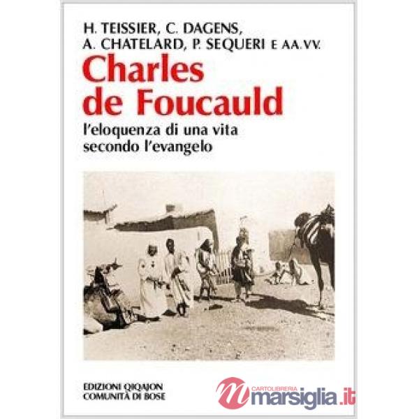 Charles de Foucauld. L'eloquenza di una vita secondo l'evangelo