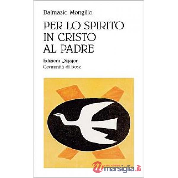 Per lo spirito in Cristo al Padre. Meditazione sulla comunione con le Persone divine