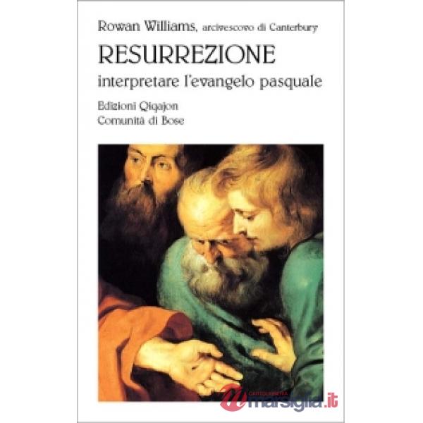 Resurrezione. Interpretare l'evangelo pasquale