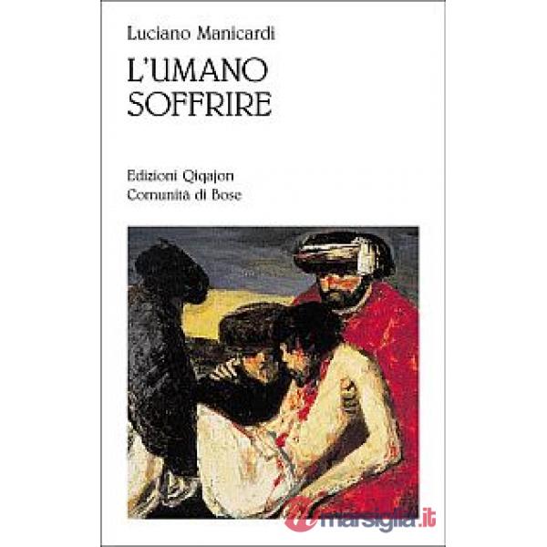 Umano soffrire. Evangelizzare le parole sulla sofferenza (L')