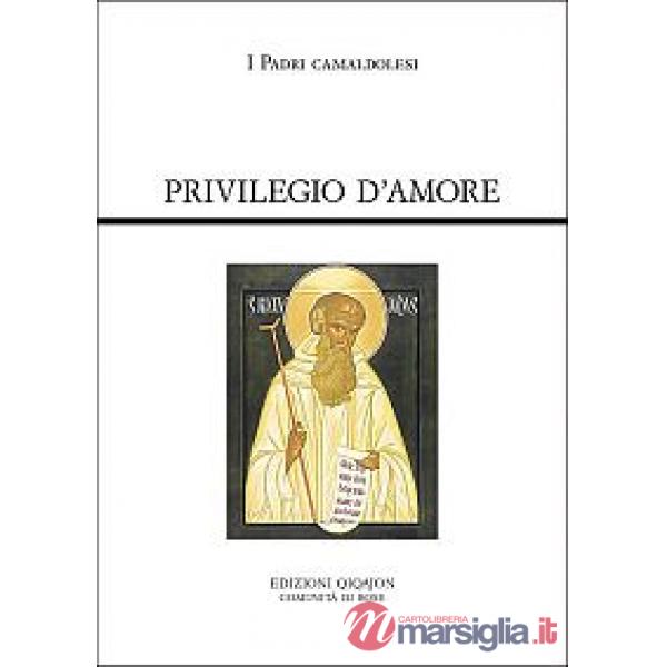 Privilegio d'amore. Fonti camaldolesi. Testi normativi, testimonianze documentarie e letterarie