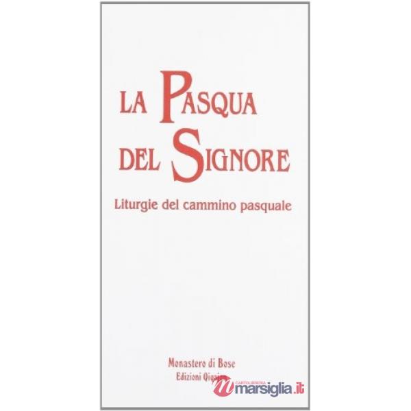 Pasqua del signore. Liturgie del cammino pasquale