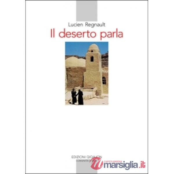 Deserto parla. Vite nascoste in Dio e aperte al prossimo (Il)