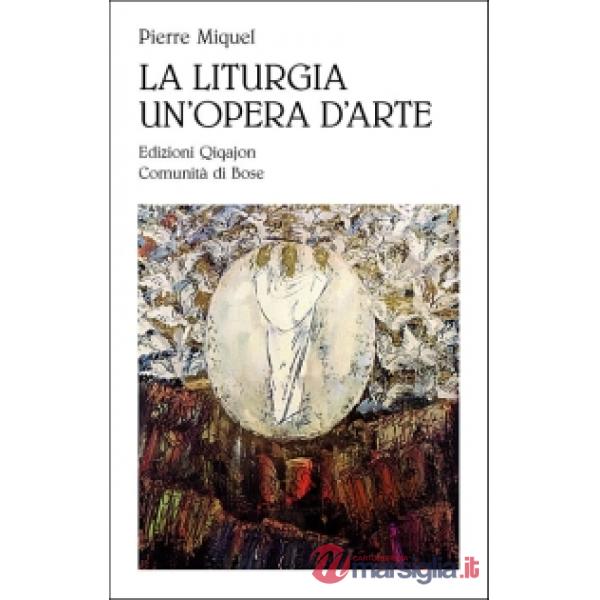 Liturgia un'opera d'arte. L'opera di Dio celebrata dal suo popolo (La)