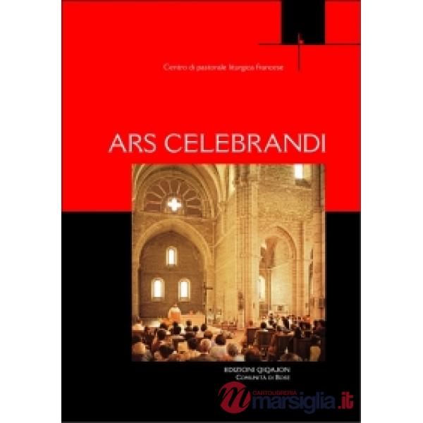 Ars celebrandi. Guida pastorale per un'arte del celebrare