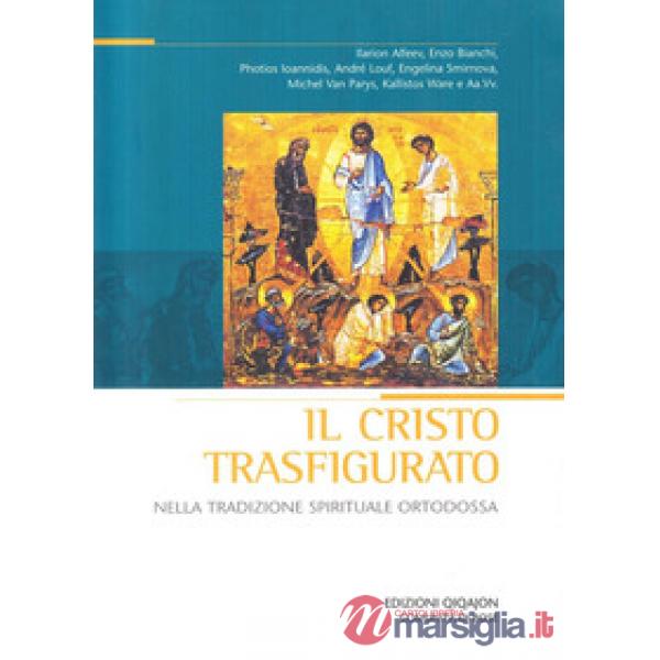 Cristo trasfigurato nella tradizione spirituale ortodossa (Il)