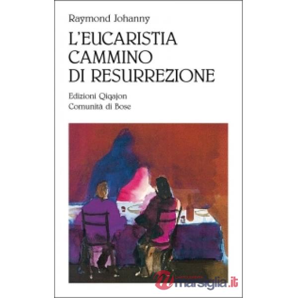 Eucarestia, cammino di resurrezione (L')