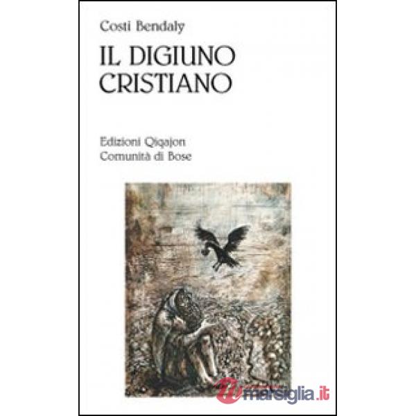 Digiuno cristiano. Aspetti psicologici e spirituali (Il)