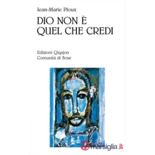 Dio non è quel che credi
