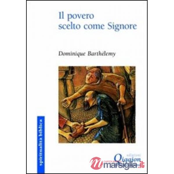 Povero scelto come Signore. La buona notizia è annunciata ai poveri (Il)