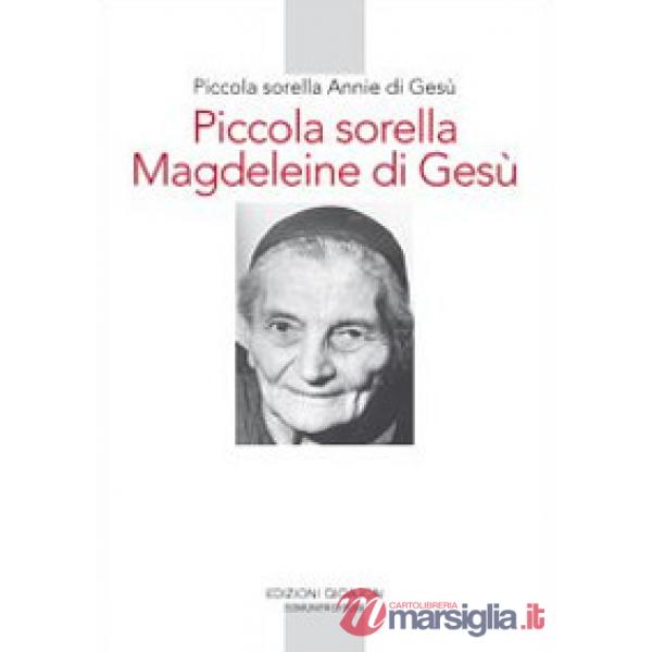 Piccola sorella Magdeleine di Gesù. L'esperienza delle piccole sorelle fino ai confini del mondo