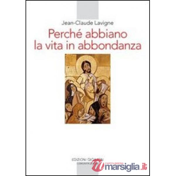 Perché abbiamo la vita in abbondanza. La vita religiosa