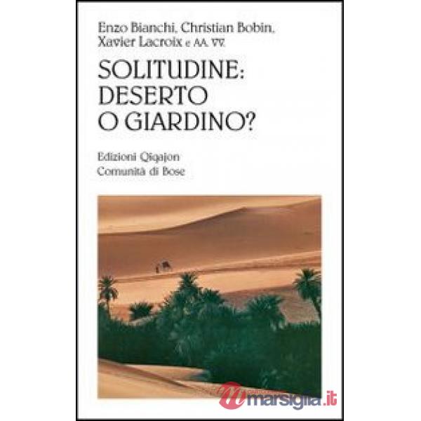 Solitudine: deserto o giardino?