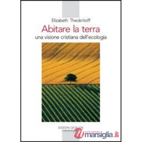 Abitare la terra. Una visione cristiana dell'ecologia