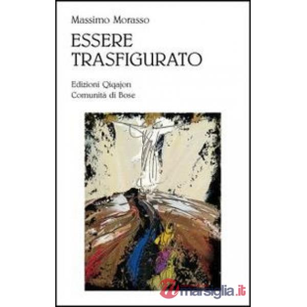 Essere trasfigurato. Una lettura teologica dell'opera di William Congdon. Ediz. illustrata