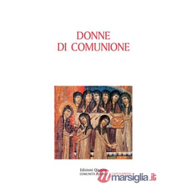 Donne di comunione. Vite di monache d'Oriente e d'Occidente