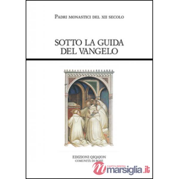 Sotto la guida del Vangelo. Cluny e Citeaux: testi e storia di una controversia