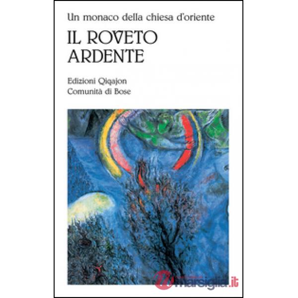 Monaco della Chiesa d'Oriente. Il roveto ardente. Meditazioni sull'amore di Dio (Un)