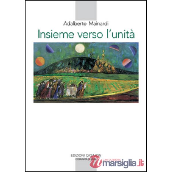 Insieme verso l'unità. L'esperienza monastica e il cammino ecumenico