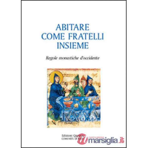 Abitare come fratelli insieme. Regole monastiche d'Occidente