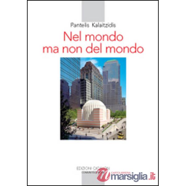 Nel mondo ma non del mondo. Sfide e tentazioni della Chiesa nel mondo contemporaneo
