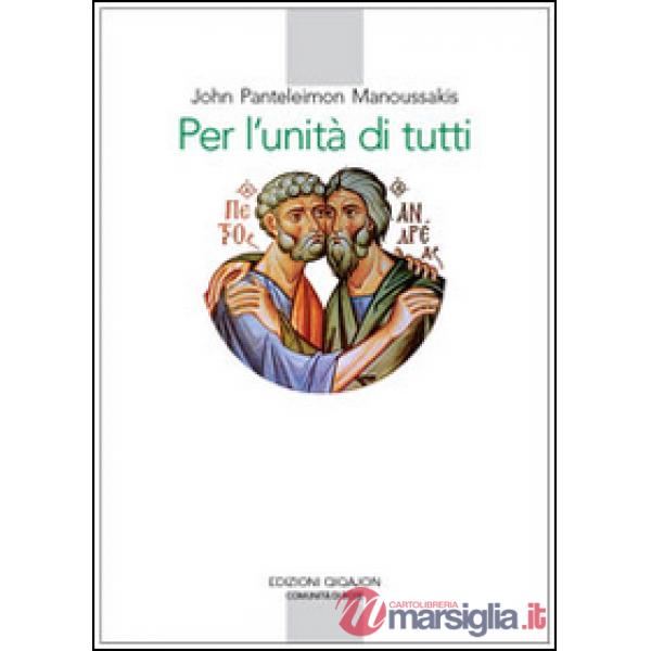 Per l'unità di tutti. Contributi al dialogo teologico fra Oriente e Occidente