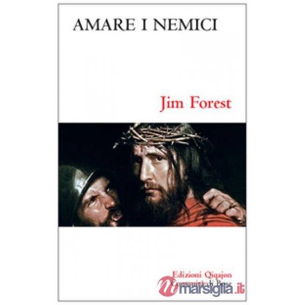 Amare i nemici. Il comandamento più difficile