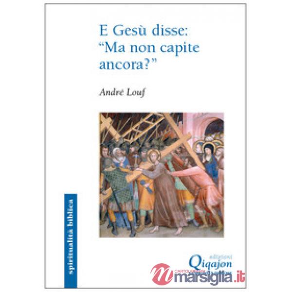 E Gesù disse: «ma non capite ancora». Il Vangelo secondo Marco