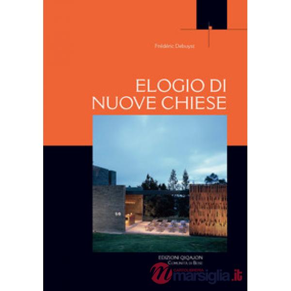 Elogio di nuove Chiese. Una libera sequenza di incontri e di luoghi significativi rivisitati
