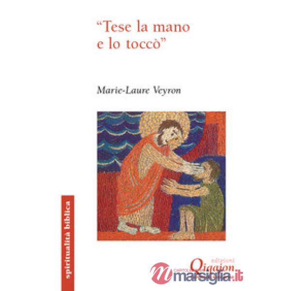 «Tese la mano e lo toccò». Il gesto di toccare nei Vangeli
