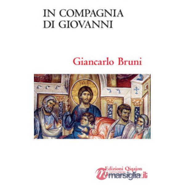 In compagnia di Giovanni. Meditazioni sul quarto Vangelo
