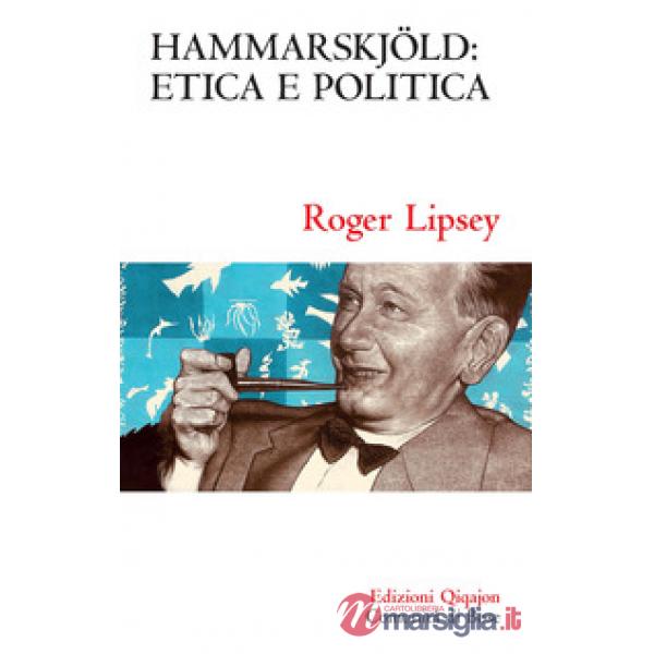 Hammarskjöld: etica e politica. Vita interiore e impegno pubblico