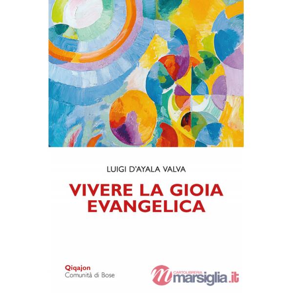 Vivere la gioia evangelica. L'esperienza di Gesù trasmessa ai cristiani