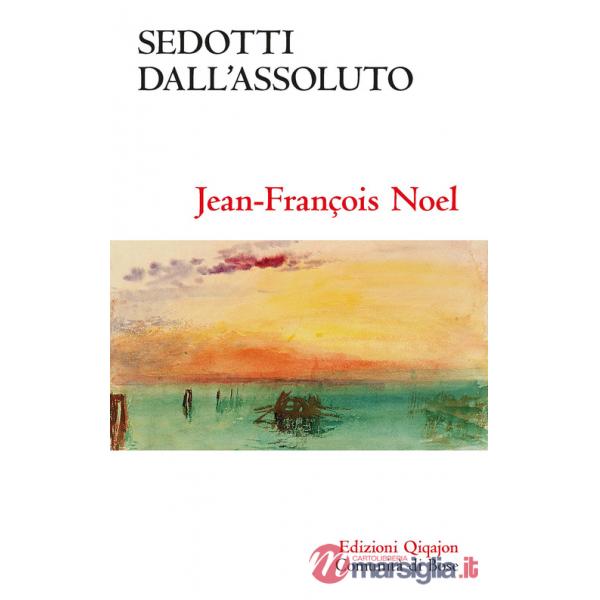 Sedotti dall'assoluto. Ideale, disillusione, fiducia