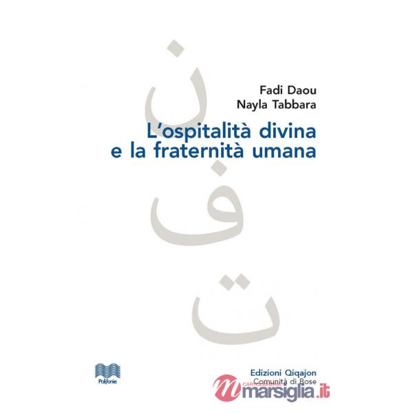 Ospitalità divina e la fraternità umana. L'altro nel dialogo islamo-cristiano (L')