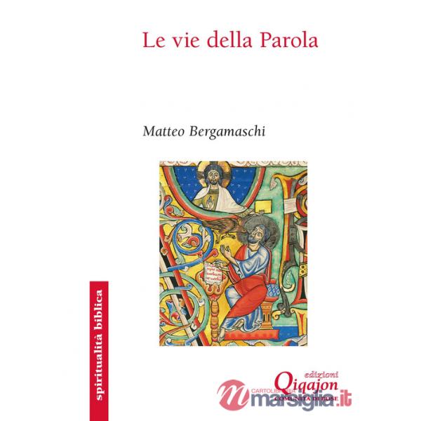 Vie della Parola. Settantatré sentieri nella Bibbia (Le)