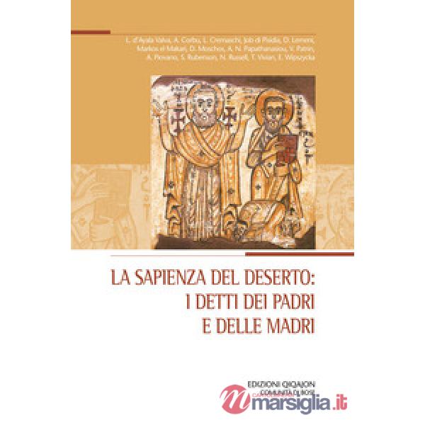 Sapienza del deserto: i detti dei padri e delle madri. Atti del XXIX Convegno ecumenico internazionale di spiritualità ortodossa