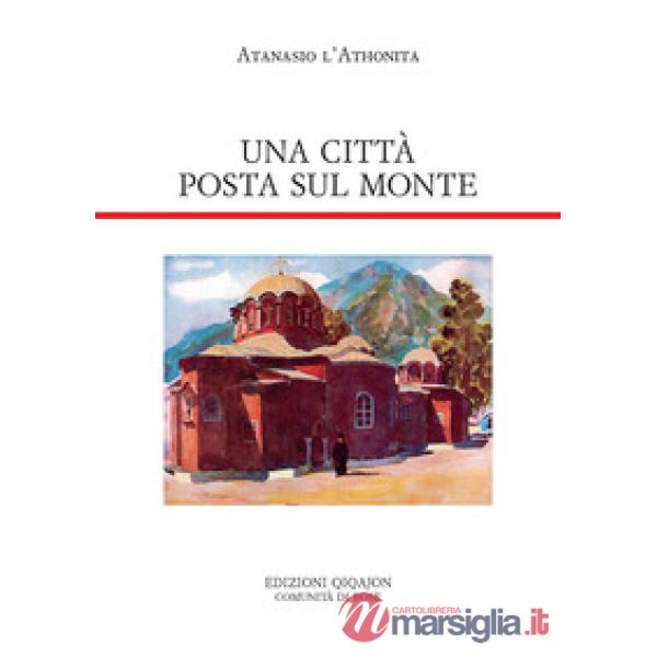 Città posta sul monte. Regole monastiche per la Grande Lavra e altri documenti (Una)
