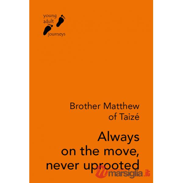 Always on the move, never uprooted