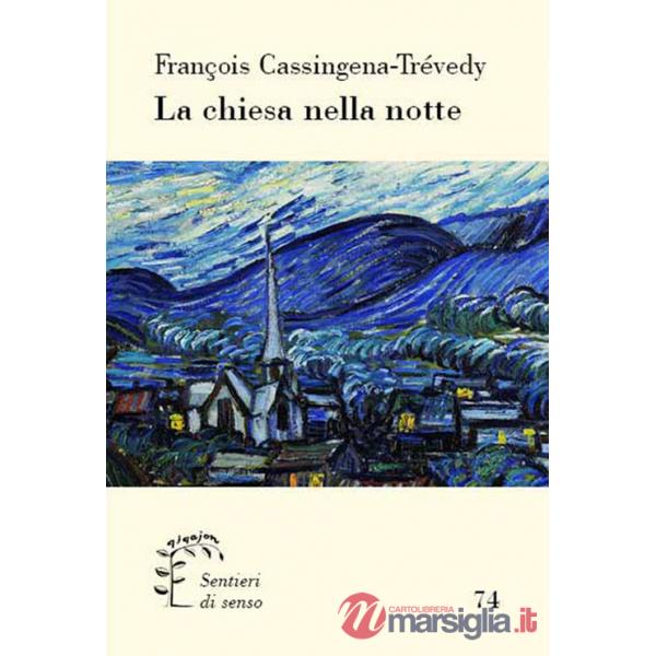Chiesa nella notte. Dalla mitologia cristiana a una fede modesta (La)