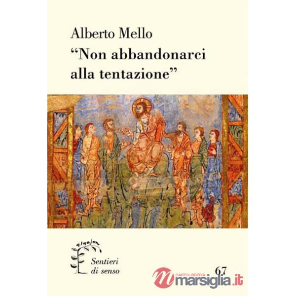 «Non abbandonarci alla tentazione»