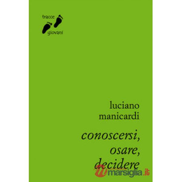 Conoscersi, osare, decidere. Itinerario di crescita umana e spirituale