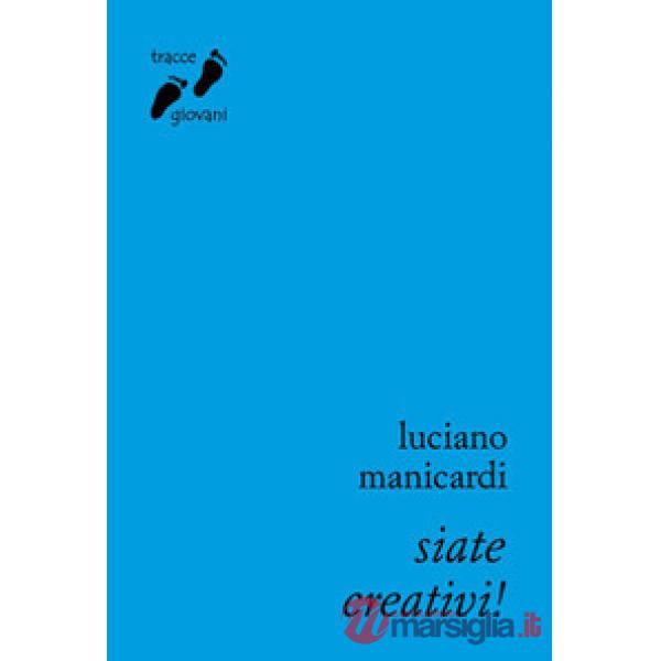 Siate creativi! Il lavoro che crea futuro