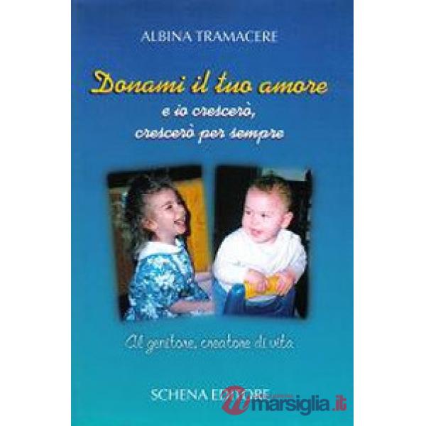 Donami il tuo amore e io crescerò, crescerò per sempre