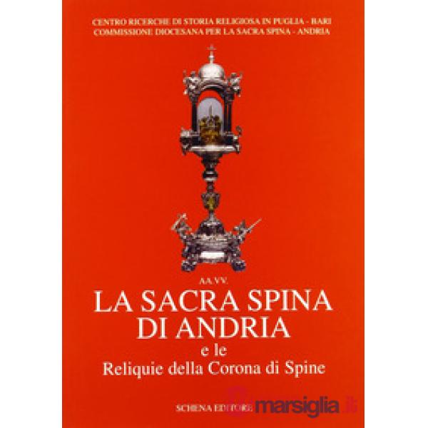 Sacra spina di Andria e le reliquie della corona di spine (La)