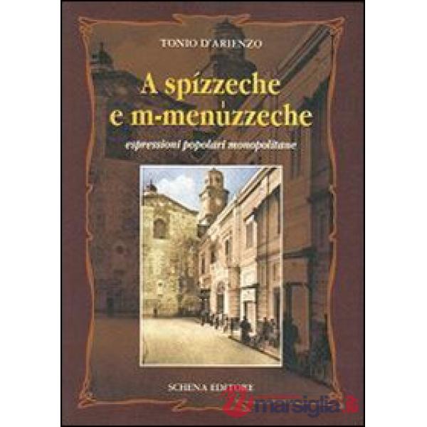 A spízzeche e m-menuzzeche. Espressioni popolari monopolitane