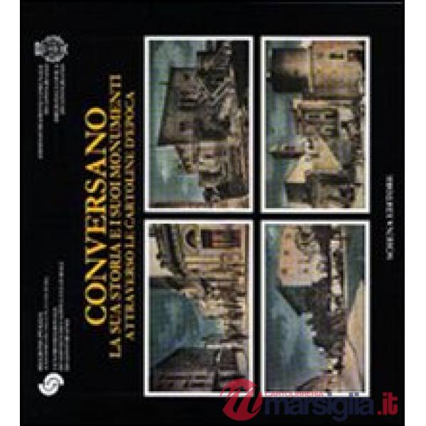 Conversano. La sua storia e i suoi monumenti attraverso le cartoline d'epoca