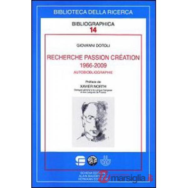 Recherche passion création (1966-2009). Autobiobliographie