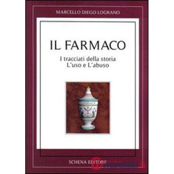 Farmaco. I tracciati della storia. L'uso e l'abuso (Il)